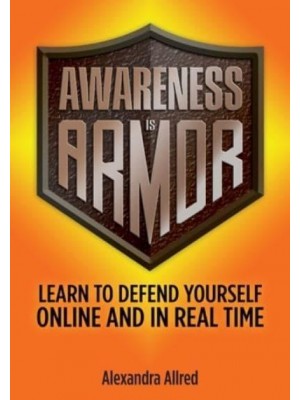 Awareness is Armor: Learn to Defend Yourself Online and in Real Time