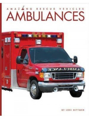 Ambulances - Amazing Rescue Vehicles