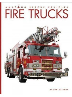 Fire Trucks - Amazing Rescue Vehicles