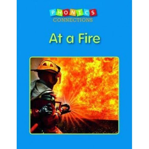 At a Fire - Phonics Connections