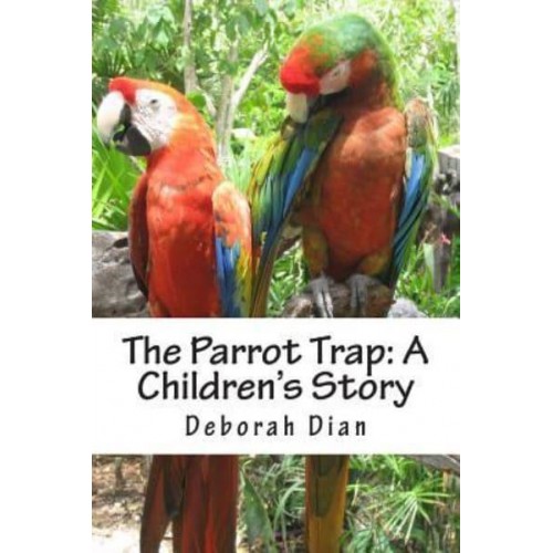 The Parrot Trap A Children's Story