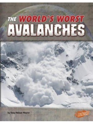 The World's Worst Avalanches - World's Worst Natural Disasters