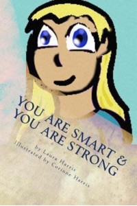YOU Are Smart & YOU Are Strong A Book of Empowerment For Children