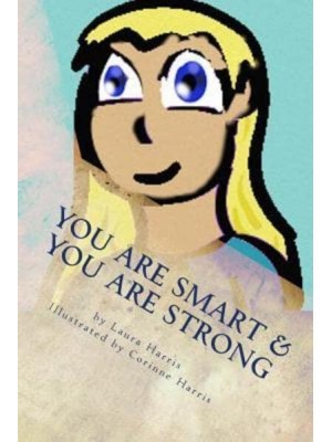 YOU Are Smart & YOU Are Strong A Book of Empowerment For Children