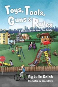 Toys, Tools, Guns & Rules A Children's Book About Gun Safety