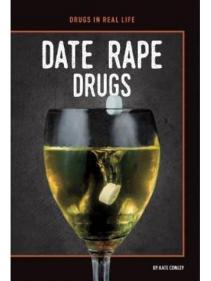 Date Rape Drugs - Drugs in Real Life