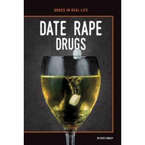 Date Rape Drugs - Drugs in Real Life