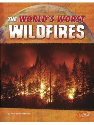 The World's Worst Wildfires - World's Worst Natural Disasters