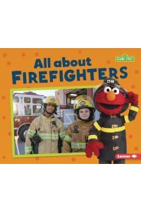 All About Firefighters - Sesame Street (R) Loves Community Helpers