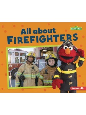 All About Firefighters - Sesame Street (R) Loves Community Helpers