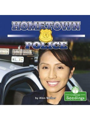 Hometown Police - In My Community : A Crabtree Seedlings Book