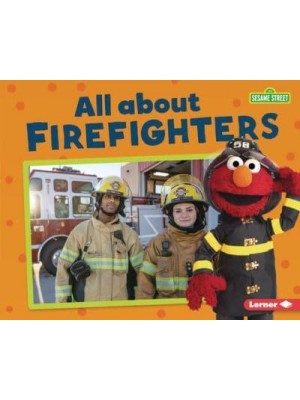 All About Firefighters - Sesame Street Loves Community Helpers