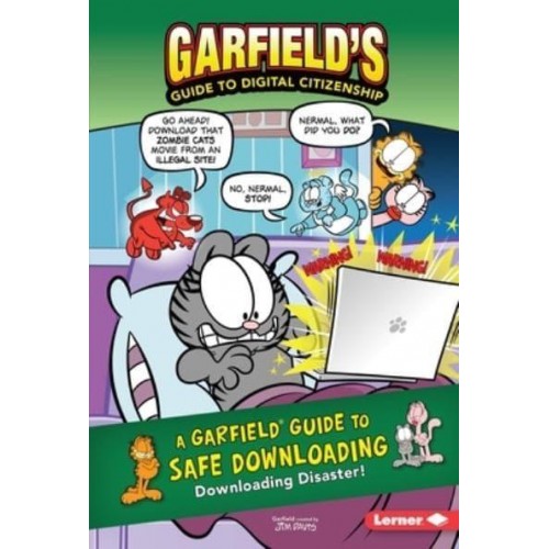 A Garfield (R) Guide to Safe Downloading Downloading Disaster! - Garfield's (R) Guide to Digital Citizenship