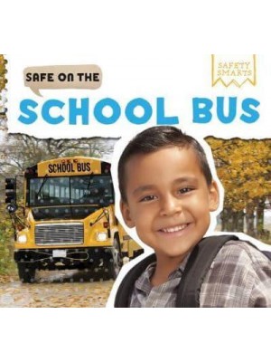Safe on the School Bus - Safety Smarts