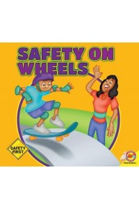 Safety on Wheels - Safety First