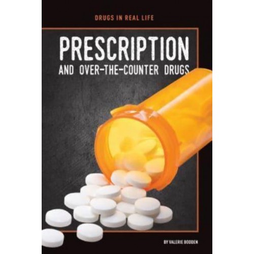 Prescription and Over-the-Counter Drugs - Drugs in Real Life