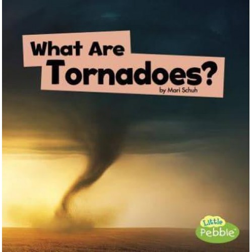 What Are Tornadoes? - Little Pebble. Wicked Weather
