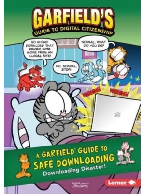 A Garfield Guide to Safe Downloading Downloading Disaster! - Garfield's Guide to Digital Citizenship