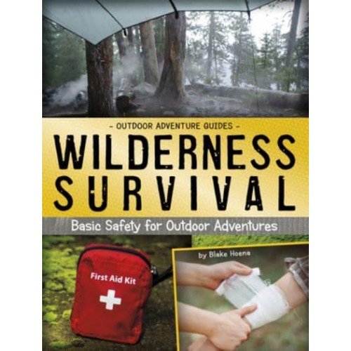 Wilderness Survival Basic Safety for Outdoor Adventures - Outdoor Adventure Guides