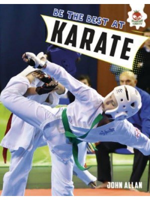 Be the Best at Karate - Be the Best at . . .