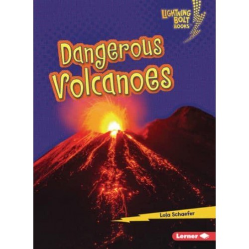 Dangerous Volcanoes - Lightning Bolt Books (R) -- Earth in Danger