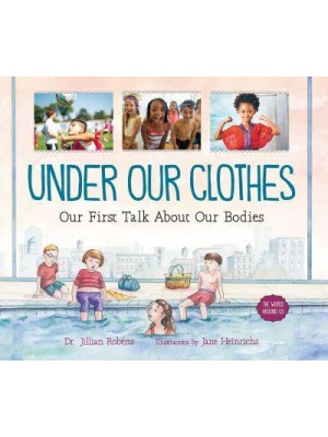 Under Our Clothes Our First Talk About Our Bodies - The World Around Us