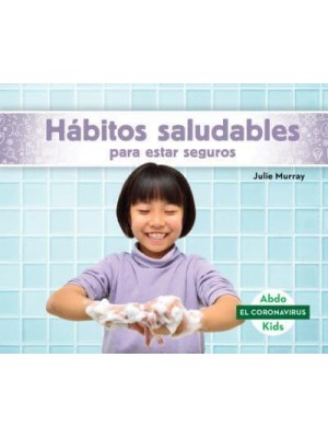 Hábitos Saludables Para Estar Seguros (Staying Safe With Healthy Habits) - El Coronavirus (The Coronavirus)