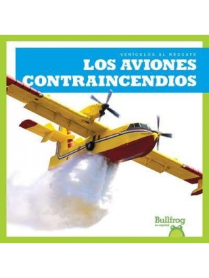 Los Aviones Contraincendios (Firefighting Planes) - Vehículos Al Rescate (Machines to the Rescue)