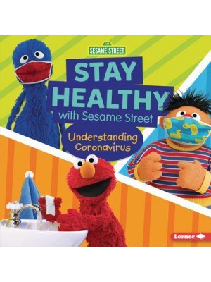 Stay Healthy With Sesame Street Understanding Coronavirus