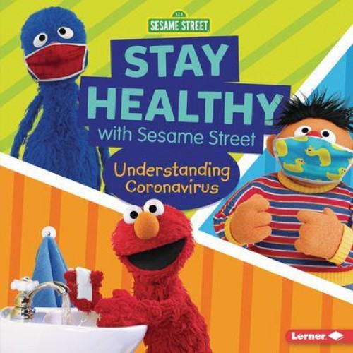 Stay Healthy With Sesame Street Understanding Coronavirus