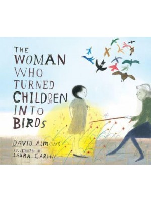 The Woman Who Turned Children Into Birds