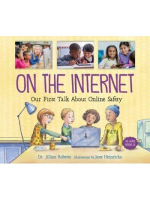 On the Internet Our First Talk About Online Safety - The World Around Us