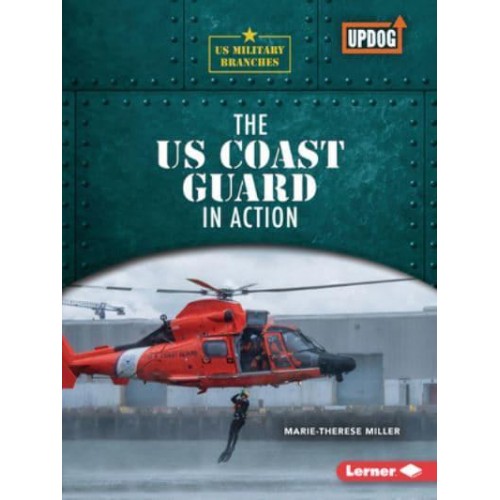 The Us Coast Guard in Action - Us Military Branches (Updog Books (Tm))