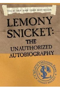 Lemony Snicket: The Unauthorized Autobiography - A Unfortunate Events
