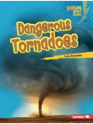 Dangerous Tornadoes - Lightning Bolt Books - Earth in Danger