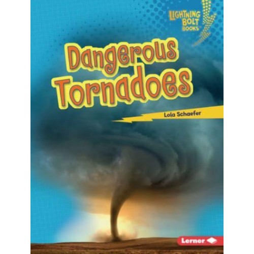 Dangerous Tornadoes - Lightning Bolt Books - Earth in Danger
