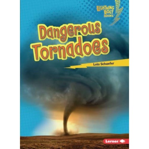 Dangerous Tornadoes - Lightning Bolt Books (R) -- Earth in Danger