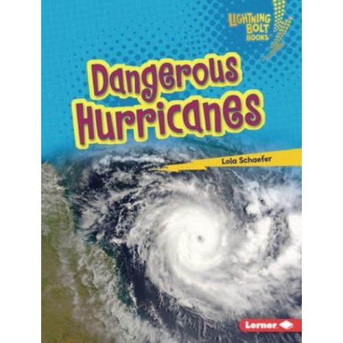 Dangerous Hurricanes - Lightning Bolt Books - Earth in Danger