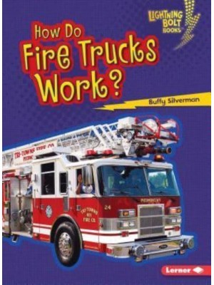 How Do Fire Trucks Work? - Lightning Bolt Books (R) -- How Vehicles Work