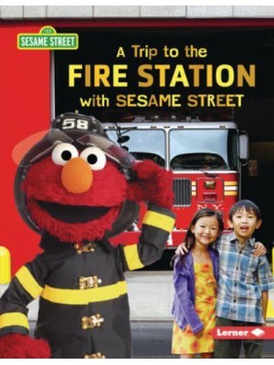 A Trip to the Fire Station With Sesame Street (R) - Sesame Street (R) Field Trips