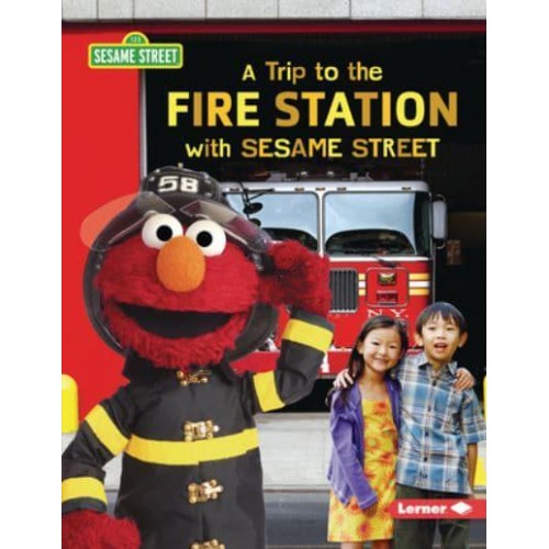 A Trip to the Fire Station With Sesame Street (R) - Sesame Street (R) Field Trips