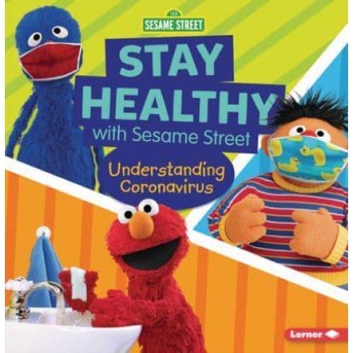 Stay Healthy With Sesame Street (R) Understanding Coronavirus