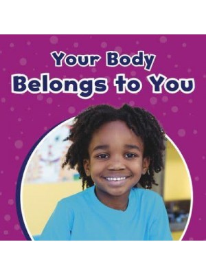 Your Body Belongs to You - Take Care of Yourself