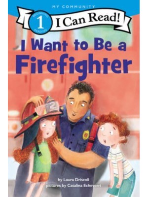 I Want to Be a Firefighter - I Can Read Level 1
