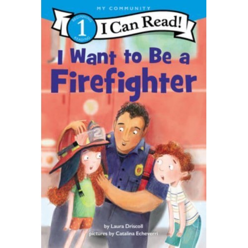 I Want to Be a Firefighter - I Can Read Level 1