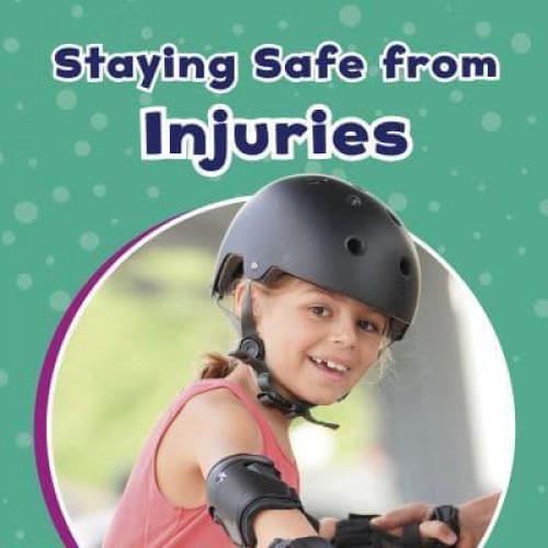 Staying Safe from Injuries - Take Care of Yourself