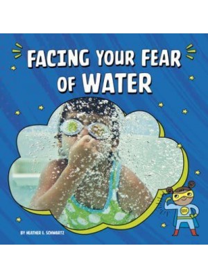 Facing Your Fear of Water - Facing Your Fears