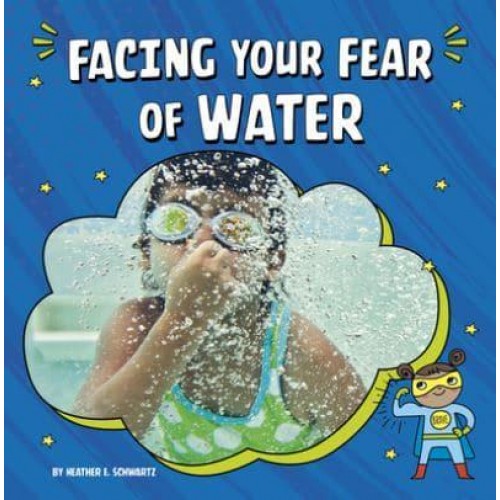 Facing Your Fear of Water - Facing Your Fears
