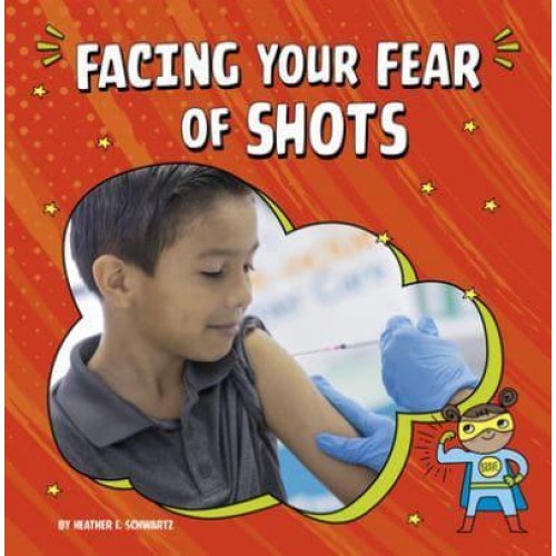 Facing Your Fear of Shots - Facing Your Fears
