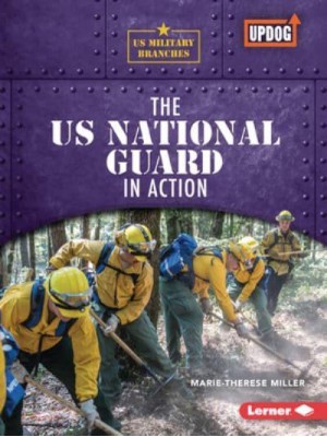 The Us National Guard in Action - Us Military Branches (Updog Books (Tm))